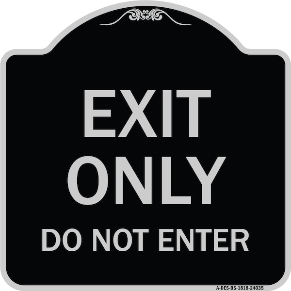Exit Only Do Not Enter Heavy-Gauge Aluminum Architectural Sign, 18" H, BS-1818-24035
